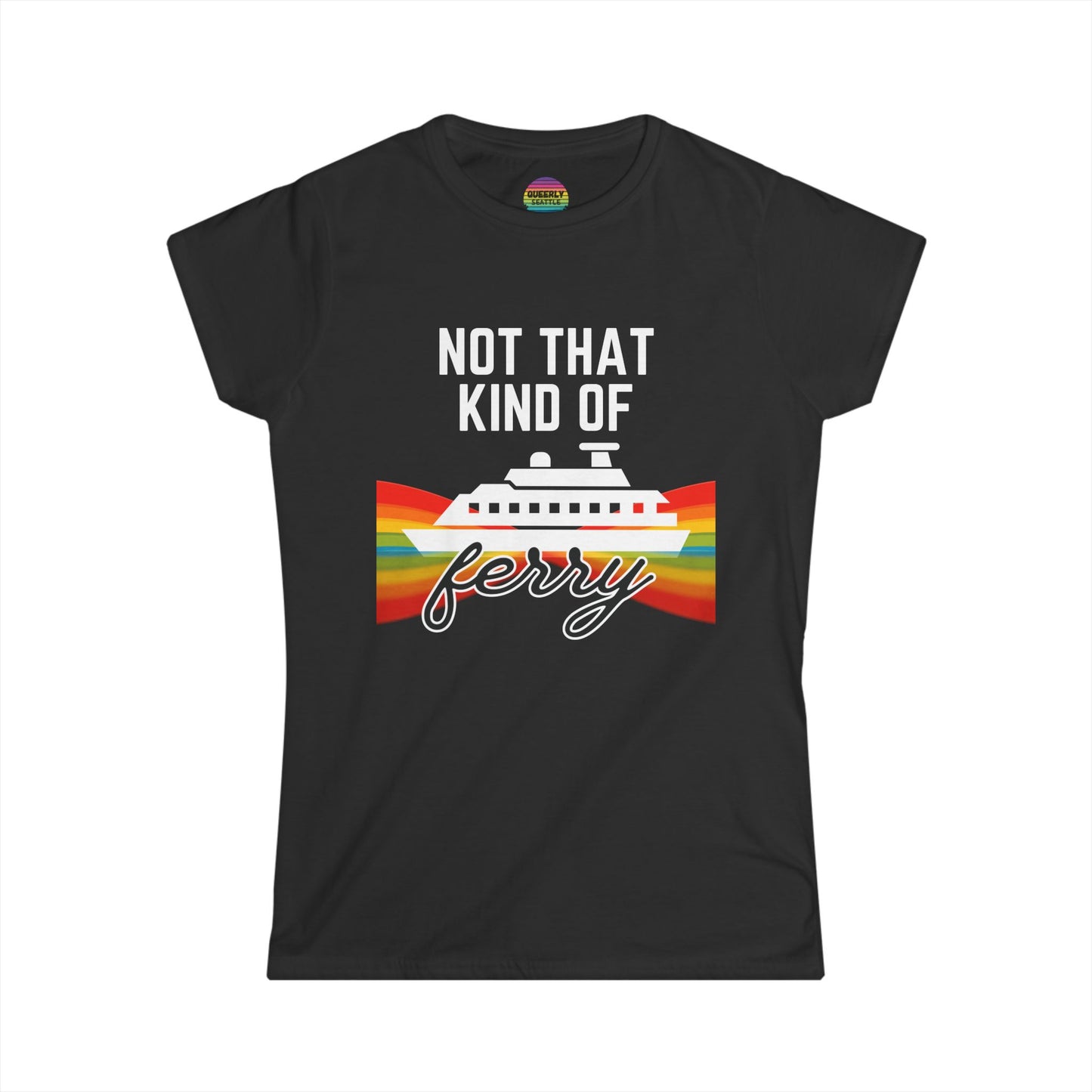 Not That Kind of Ferry - Femme Cut - Short Sleeve Tee