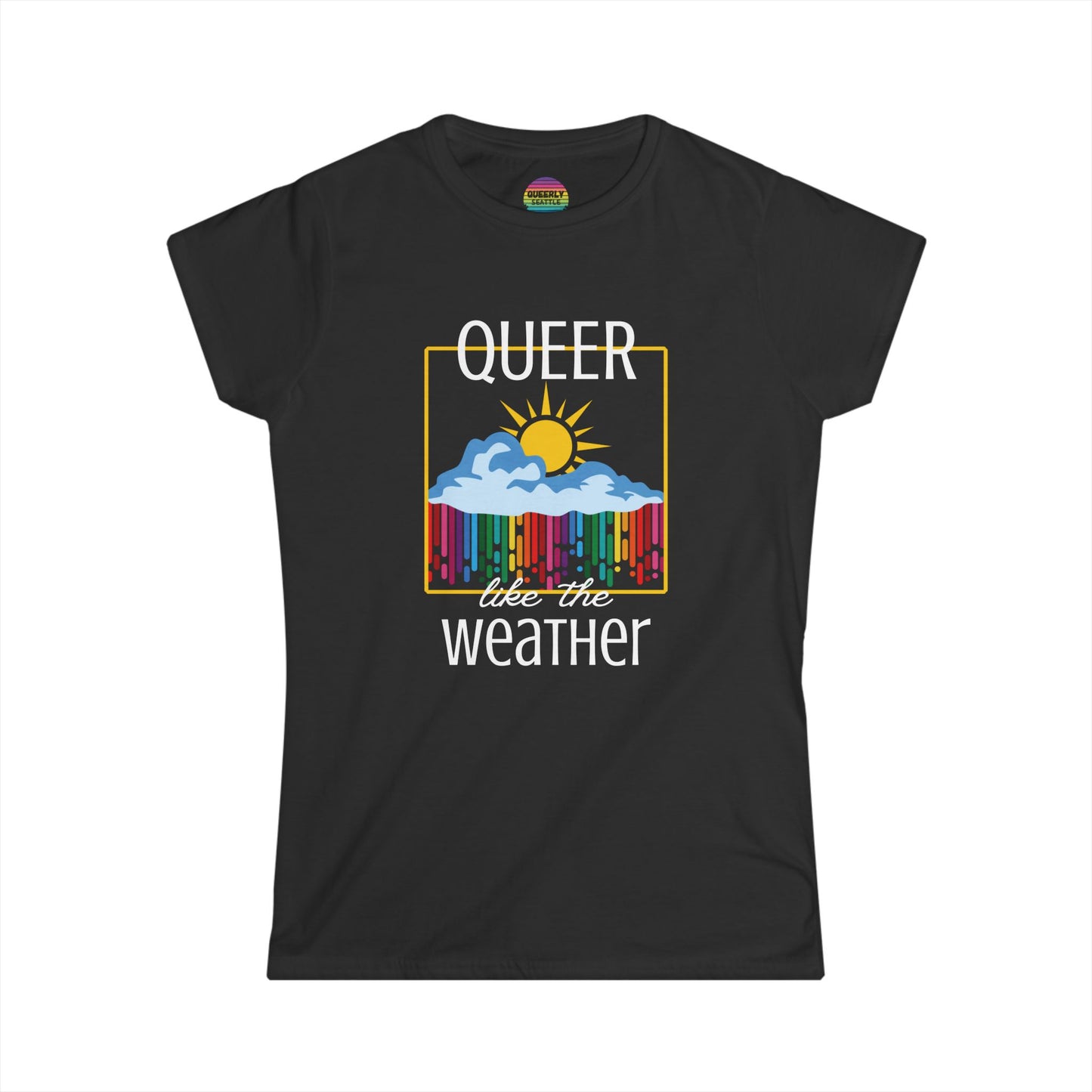 Queer Like the Weather - Femme Cut - Short Sleeve Tee